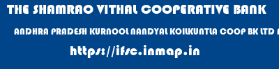 THE SHAMRAO VITHAL COOPERATIVE BANK  ANDHRA PRADESH KURNOOL NANDYAL KOILKUNTLA COOP BK LTD NANDYAL  ifsc code